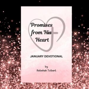 Promises from His Heart - January Devotional