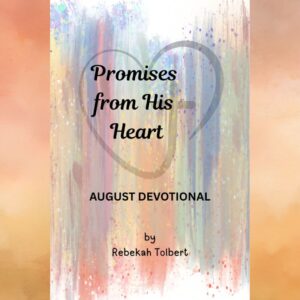 Promises from His Heart - August Devotional